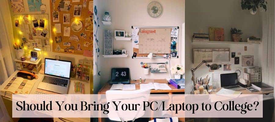 Should You Bring Your Desktop/Laptop to College? (Answered)