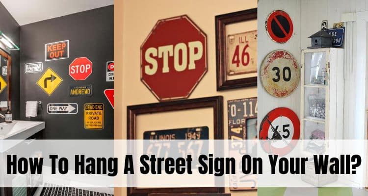How To Hang A Street Sign On Your Wall?