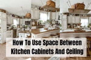 How To Use Space Between Kitchen Cabinets And Ceiling? Maximizing ...
