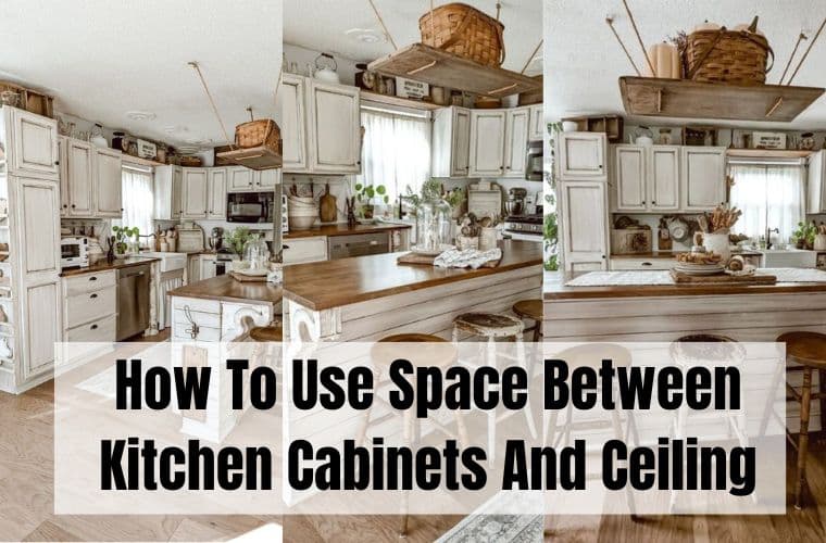 How To Use Space Between Kitchen Cabinets And Ceiling